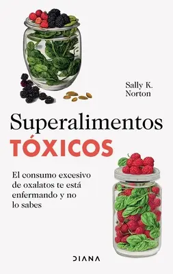 Superalimentos Txicos / Superalimente toxice - Superalimentos Txicos / Toxic Superfoods