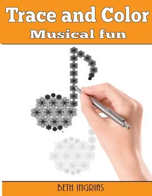 Trace and Color: Musical Fun: Carte de activități pentru adulți - Trace and Color: Musical Fun: Adult Activity Book