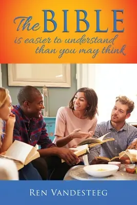Biblia este mai ușor de înțeles decât ați putea crede - The Bible is Easier to Understand Than You May Think