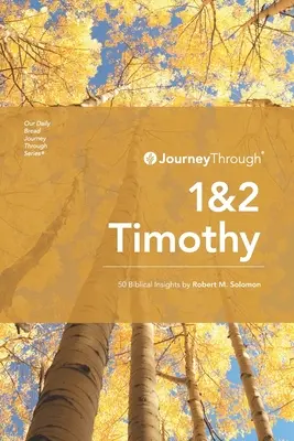 Călătorie prin 1 și 2 Timotei: 50 Biblical Insights By Robert M. Solomon - Journey Through 1 & 2 Timothy: 50 Biblical Insights By Robert M. Solomon