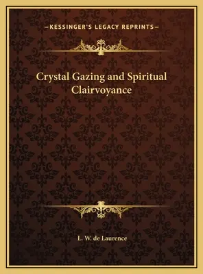 Privirea de cristal și clarviziunea spirituală - Crystal Gazing and Spiritual Clairvoyance