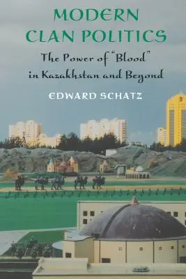 Politica clanurilor moderne: Puterea sângelui în Kazahstan și nu numai - Modern Clan Politics: The Power of Blood in Kazakhstan and Beyond