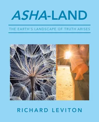 Asha-Land: Peisajul pământesc al adevărului ia naștere - Asha-Land: The Earth's Landscape of Truth Arises