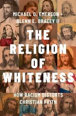The Religion of Whiteness: Cum rasismul denaturează credința creștină - The Religion of Whiteness: How Racism Distorts Christian Faith