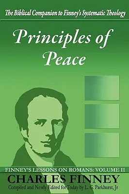 Principiile păcii: Finney's Lessons on Romans: Volumul II - Principles of Peace: Finney's Lessons on Romans: Volume II