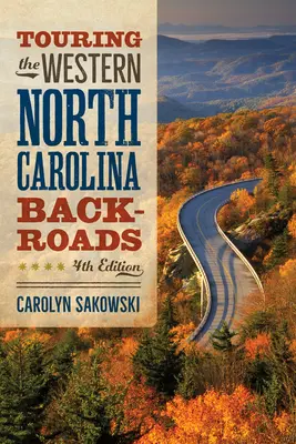 Touring the Western North Carolina Backroads: Ediția a patra - Touring the Western North Carolina Backroads: Fourth Edition