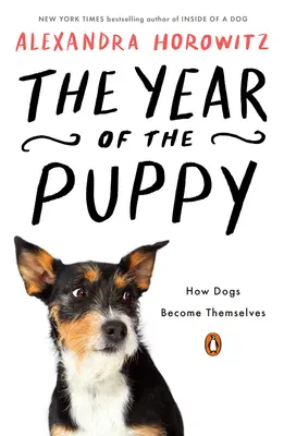 The Year of the Puppy (Anul cățelușului): Cum devin câinii ei înșiși - The Year of the Puppy: How Dogs Become Themselves
