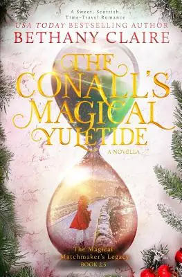 Yuletide magică a familiei Conalls - O nuvelă: O dragoste dulce, scoțiană, care călătorește în timp - The Conalls' Magical Yuletide - A Novella: A Sweet, Scottish, Time Travel Romance