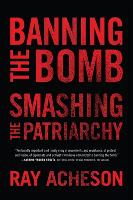 Banning the Bomb, Smashing the Patriarchy (Interzicerea bombei, distrugerea patriarhatului) - Banning the Bomb, Smashing the Patriarchy