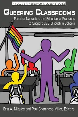 Queering Classrooms: Narațiuni personale și practici educaționale pentru sprijinirea tinerilor LGBTQ în școli - Queering Classrooms: Personal Narratives and Educational Practices to Support LGBTQ Youth in Schools