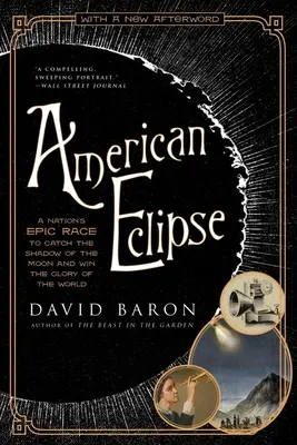 Eclipsa americană: Cursa epică a unei națiuni pentru a prinde umbra Lunii și a câștiga gloria lumii - American Eclipse: A Nation's Epic Race to Catch the Shadow of the Moon and Win the Glory of the World