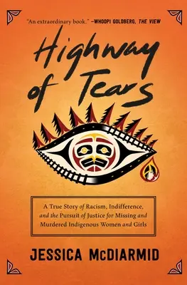 Highway of Tears (Autostrada lacrimilor): O poveste adevărată despre rasism, indiferență și căutarea dreptății pentru femeile și fetele indigene dispărute și ucise - Highway of Tears: A True Story of Racism, Indifference, and the Pursuit of Justice for Missing and Murdered Indigenous Women and Girls