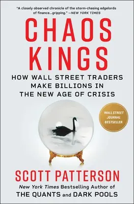Regii haosului: Cum comercianții de pe Wall Street fac miliarde în noua eră a crizei - Chaos Kings: How Wall Street Traders Make Billions in the New Age of Crisis