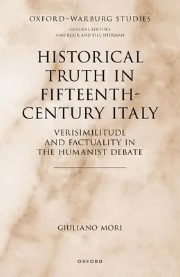 Adevărul istoric în Italia secolului al XV-lea: Verosimilitudine și factualitate în dezbaterea umanistă - Historical Truth in Fifteenth-Century Italy: Verisimilitude and Factuality in the Humanist Debate