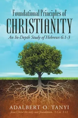 Principiile fundamentale ale creștinismului: Un studiu aprofundat al cărții Evrei 6:1-3 - Foundational Principles of Christianity: An In-depth Study of Hebrews 6:1-3