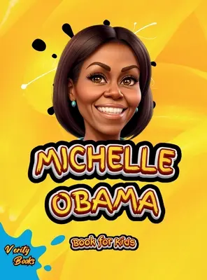 Michelle Obama Book for Kids: Biografia primei Prime Doamne de culoare a Statelor Unite ale Americii pentru copii, pagini colorate. - Michelle Obama Book for Kids: The biography of the First Black First Lady of the United State of America for children, colored pages.
