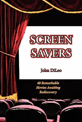 Screen Savers: 40 de filme remarcabile în așteptarea redescoperirii - Screen Savers: 40 Remarkable Movies Awaiting Rediscovery
