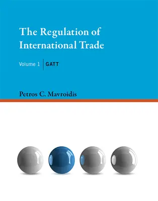 Reglementarea comerțului internațional, volumul 1: GATT - The Regulation of International Trade, Volume 1: GATT