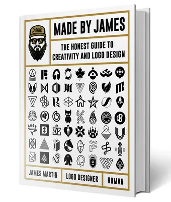 Made by James: Ghidul onest pentru creativitate și design de LOGO-uri - Made by James: The Honest Guide to Creativity and LOGO Design
