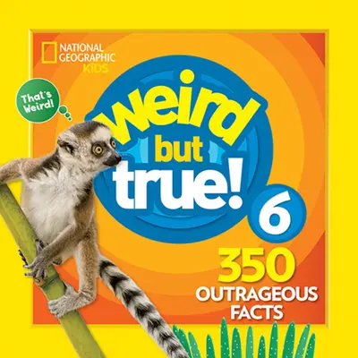 Ciudat dar adevărat 6: Ediție extinsă - Weird But True 6: Expanded Edition