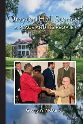 Poveștile Drayton Hall: Un loc și oamenii săi - Drayton Hall Stories: A Place and Its People