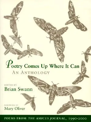 Poezia vine pe unde poate: O antologie: Poezii din jurnalul Amicus, 1990-2000 - Poetry Comes Up Where It Can: An Anthology: Poems from the Amicus Journal, 1990-2000