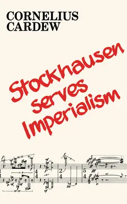 Stockhausen servește imperialismul și alte articole - Stockhausen Serves Imperialism and Other Articles