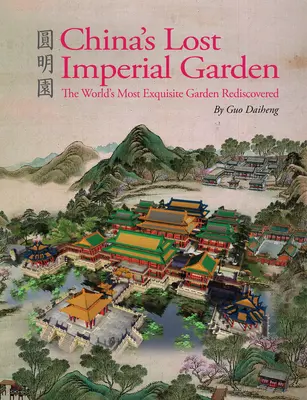 Grădina imperială pierdută a Chinei - China's Lost Imperial Garden