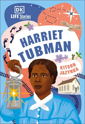 Povești de viață DK: Harriet Tubman - DK Life Stories: Harriet Tubman