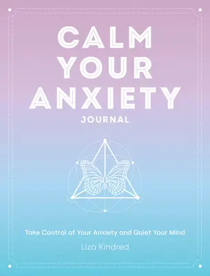 Calmează-ți jurnalul anxietății: Preia controlul asupra anxietății tale și liniștește-ți minteavolumul 12 - Calm Your Anxiety Journal: Take Control of Your Anxiety and Quiet Your Mindvolume 12