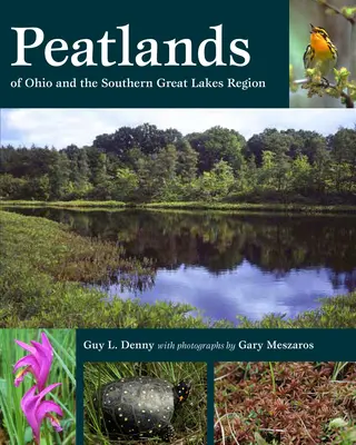 Turbăriile din Ohio și din sudul regiunii Marilor Lacuri - Peatlands of Ohio and the Southern Great Lakes Region