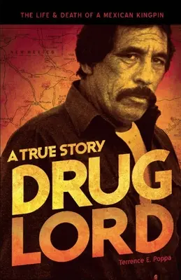 Lordul drogurilor: O poveste adevărată: Viața și moartea unui rege mexican - Drug Lord: A True Story: The Life and Death of a Mexican Kingpin