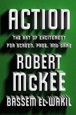 Acțiune: Arta entuziasmului pentru ecran, pagină și joc: The Art of Excitement for Screen, Page, and Game - Action: The Art of Excitement for Screen, Page, and Game