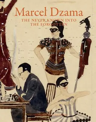 Marcel Dzama: De la necunoscut la uitat (The Never Known Into the Forgotten) - Marcel Dzama: The Never Known Into the Forgotten