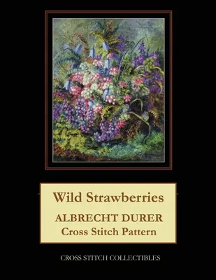 Căpșuni sălbatice: Albrecht Durer Model de cusătură încrucișată - Wild Strawberries: Albrecht Durer Cross Stitch Pattern