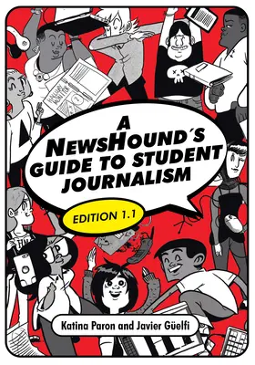 A NewsHound's Guide to Student Journalism, ediția 1.1 - A NewsHound's Guide to Student Journalism, Edition 1.1
