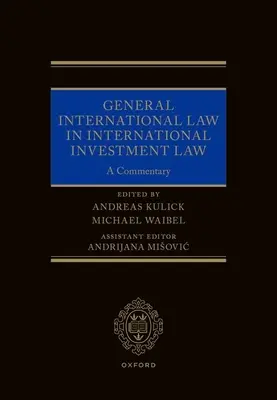 Dreptul internațional general în dreptul internațional al investițiilor: Un comentariu - General International Law in International Investment Law: A Commentary