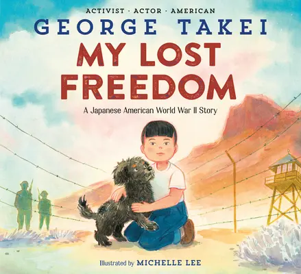 Libertatea mea pierdută: Povestea unui american de origine japoneză din al Doilea Război Mondial - My Lost Freedom: A Japanese American World War II Story