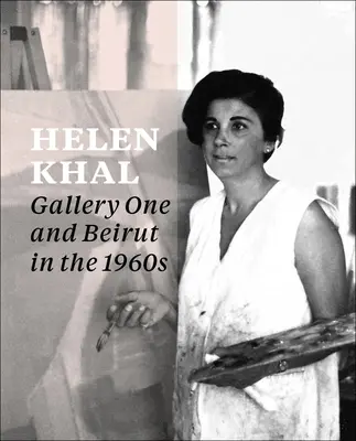 Helen Khal: Gallery One și Beirut în anii 1960 - Helen Khal: Gallery One and Beirut in the 1960s