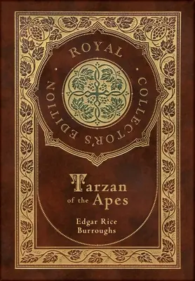 Tarzan al maimuțelor (Ediție regală de colecție) - Tarzan of the Apes (Royal Collector's Edition)
