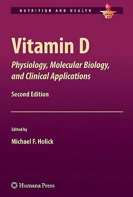 Vitamina D: Fiziologie, biologie moleculară și aplicații clinice - Vitamin D: Physiology, Molecular Biology, and Clinical Applications