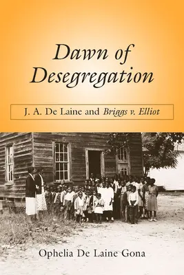 Zorii desegregării: J. A. de Laine și Briggs V. Elliott - Dawn of Desegregation: J. A. de Laine and Briggs V. Elliott