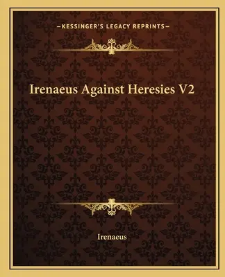 Irineu împotriva ereziilor V2 - Irenaeus Against Heresies V2