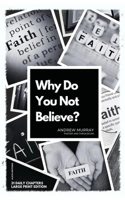 De ce nu crezi? Large Print Edition- 31 de capitole zilnice - Why Do You Not Believe?: Large Print Edition- 31 daily chapters