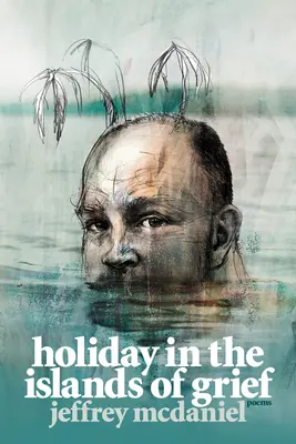 Vacanță în insulele durerii: Poezii - Holiday in the Islands of Grief: Poems