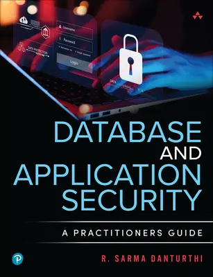 Securitatea bazelor de date și a aplicațiilor: A Practitioner's Guide - Database and Application Security: A Practitioner's Guide
