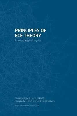 Principii ale teoriei ECE: O nouă paradigmă a fizicii - Principles of ECE Theory: A new paradigm of physics