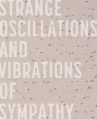 Oscilații ciudate și vibrații de simpatie - Strange Oscillations and Vibrations of Sympathy