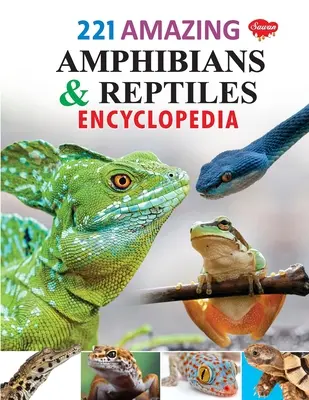 221 Enciclopedia uimitoare a amfibienilor și reptilelor - 221 Amazing Amphibians & Reptiles Encyclopedia
