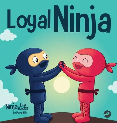 Ninja loial: O carte pentru copii despre importanța loialității - Loyal Ninja: A Children's Book About the Importance of Loyalty